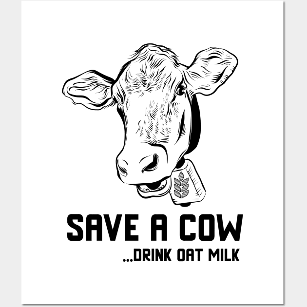 Save a cow drink oat milk | Cute Vegetarian Veg Vegan design for Women or Men Wall Art by Printorzo